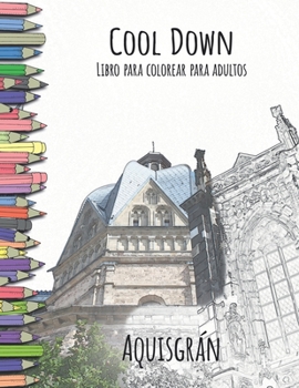 Paperback Cool Down - Libro para colorear para adultos: Aquisgrán [Spanish] Book