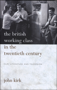 Paperback British Working Class in 20th Century: Pb: Film, Literature and Television Book