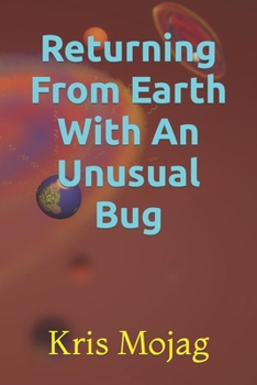 Paperback Returning From Earth With An Unusual Bug Book