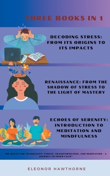 The Quest for Tranquility: Stress, Transformation, and Meditation - A Journey to Inner Calm