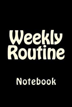 Paperback Weekly Routine: Notebook Book