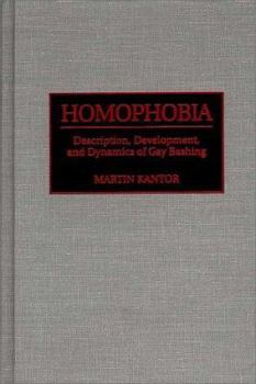 Hardcover Homophobia: Description, Development, and Dynamics of Gay Bashing Book