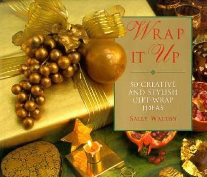 Paperback Wrap It Up: 50 Creative and Stylish Gift Wrap Ideas Book