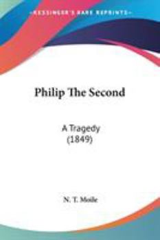 Paperback Philip The Second: A Tragedy (1849) Book
