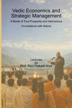 Paperback Vedic Economics and Strategic Management: A Model of True Prosperity and Harmonious Co-existence with Nature Book