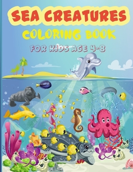 Paperback Sea Creatures Coloring Book: For Kids Age 4-8 Book
