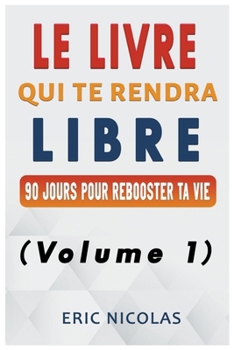 Paperback Le LIVRE qui te rendra LIBRE (Volume 1) [French] Book