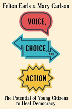 Hardcover Voice, Choice, and Action: The Potential of Young Citizens to Heal Democracy Book