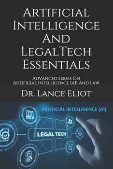 Paperback Artificial Intelligence And LegalTech Essentials: Advanced Series On Artificial Intelligence (AI) And Law Book