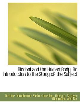 Paperback Alcohol and the Human Body: An Introduction to the Study of the Subject Book