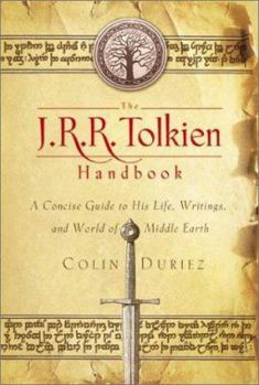 Paperback The J.R.R. Tolkien Handbook: A Comprehensive Guide to His Life, Writings, and World of Middle-Earth Book