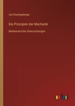 Paperback Die Principien der Mechanik: Mathematische Untersuchungen [German] Book