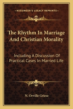 Paperback The Rhythm In Marriage And Christian Morality: Including A Discussion Of Practical Cases In Married Life Book