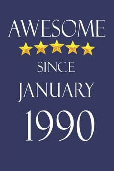 Awesome Since january 1990 Notebook Birthday Present: Lined Notebook / Journal Gift, 100 Pages, 6x9, Soft Cover, Matte Finish