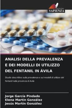 Analisi Della Prevalenza E Dei Modelli Di Utilizzo del Fentanil in Ávila