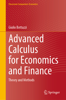 Hardcover Advanced Calculus for Economics and Finance: Theory and Methods Book