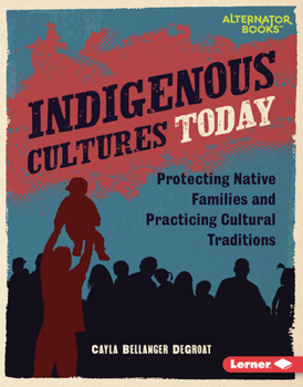 Library Binding Indigenous Cultures Today: Protecting Native Families and Practicing Cultural Traditions Book