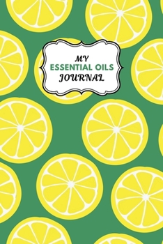 Paperback My Essential Oils Journal: Notebook to Write & Organize Your Oil Blends & Recipes Book
