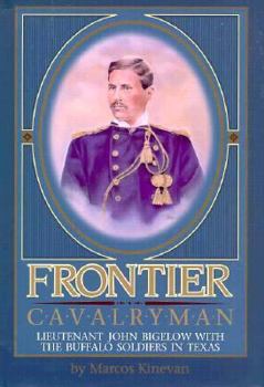 Hardcover Frontier Cavalryman: Lieutenant John Bigelow With the Buffalo Soldiers in Texas Book