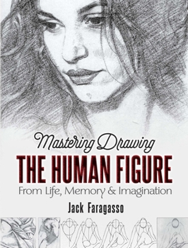 Paperback Mastering Drawing the Human Figure: From Life, Memory and Imagination Book