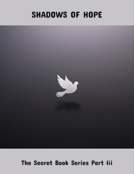 Shadows Of Hope: The Secret Book Series Part Iii