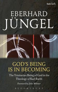 Paperback God's Being Is in Becoming: The Trinitarian Being of God in the Theology of Karl Barth Book