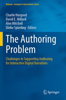 Paperback The Authoring Problem: Challenges in Supporting Authoring for Interactive Digital Narratives Book