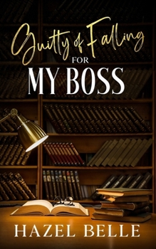 Paperback Guilty of Falling for My Boss: An Age Gap Clean Romance Book