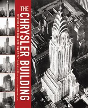 Hardcover The Chrysler Building: Creating a New York Icon Day by Day Book