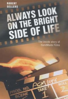 Hardcover Always Look on the Bright Side of Life: The Inside Story of Handmade Films Book