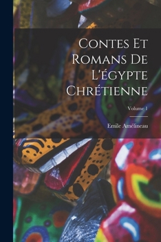 Paperback Contes Et Romans De L'égypte Chrétienne; Volume 1 [French] Book