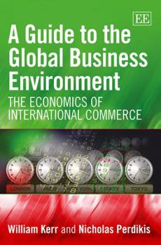 Hardcover A Guide to the Global Business Environment: The Economics of International Commerce Book