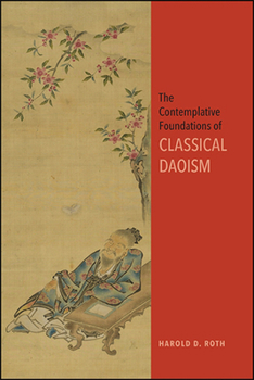 Paperback The Contemplative Foundations of Classical Daoism Book