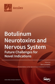 Hardcover Botulinum Neurotoxins and Nervous System: Future Challenges for Novel Indications Book