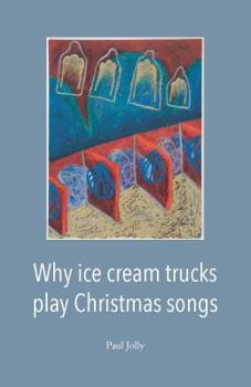 Paperback Why Ice Cream Trucks Play Christmas Songs Book