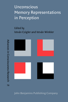 Hardcover Unconscious Memory Representations in Perception: Processes and Mechanisms in the Brain Book