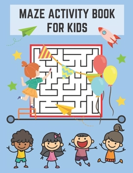 Paperback Maze Activity Book for Kids: Fun-Filled Problem-Solving Exercises for Kids - 4-8 - Improve motor control and Build Confidence! Large Size Pages. Book