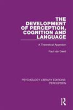Paperback The Development of Perception, Cognition and Language: A Theoretical Approach Book
