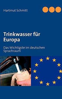 Paperback Trinkwasser für Europa: Das Wichtigste im deutschen Sprachraum [German] Book