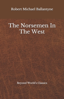 Paperback The Norsemen In The West: Beyond World's Classics Book