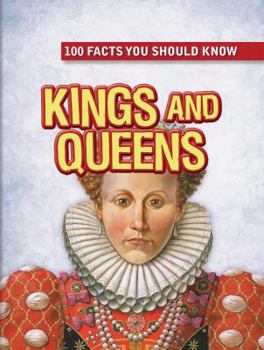 Kings and Queens - Book  of the 100 Facts You Should Know