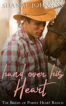 Hand Over His Heart - Book #2 of the Brides of Purple Heart Ranch