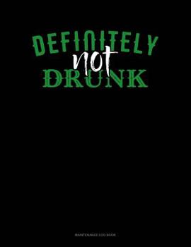 Paperback Definitely Not Drunk: Maintenance Log Book