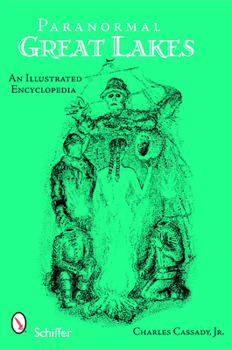 Paperback Paranormal Great Lakes: An Illustrated Encyclopedia Book