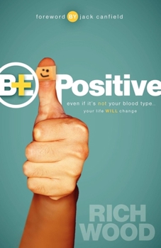 Paperback Be Positive: Even If It's Not Your Blood Type Your Life Will Change Book