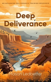 Paperback Deep Deliverance: An Advanced Deliverance Training Resource Book