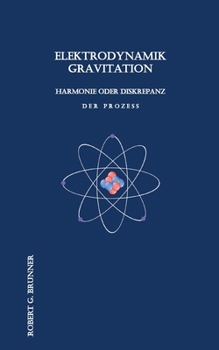 Paperback Elektrodynamik Gravitation: Harmonie oder Diskrepanz Der Prozess [German] Book