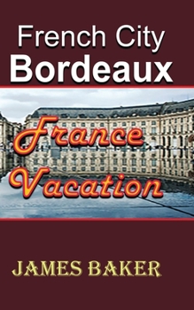 Paperback French City, Bordeaux: France Vacation Book