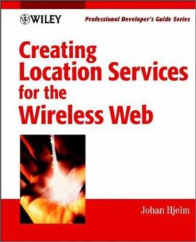 Paperback Creating Location Services for the Wireless Web: Professional Developer's Guide [With CDROM] Book