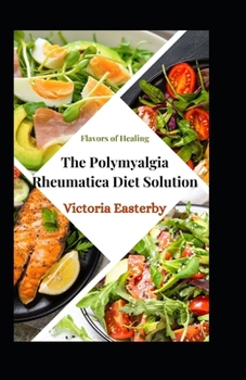 Paperback Flavors of Healing: The Polymyalgia Rheumatica Diet Solution Book